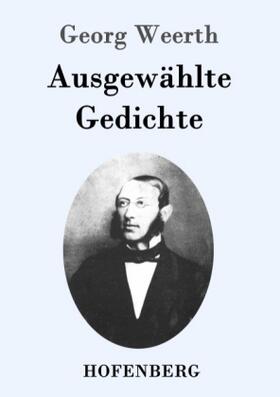 Weerth | Ausgewählte Gedichte | Buch | 978-3-7437-0685-9 | www2.sack.de
