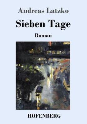 Latzko | Sieben Tage | Buch | 978-3-7437-0919-5 | www2.sack.de