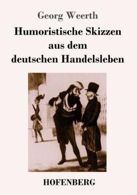 Weerth |  Humoristische Skizzen aus dem deutschen Handelsleben | Buch |  Sack Fachmedien