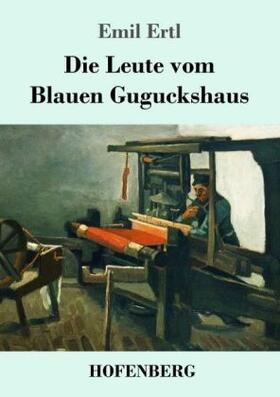 Ertl |  Die Leute vom Blauen Guguckshaus | Buch |  Sack Fachmedien