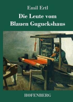Ertl |  Die Leute vom Blauen Guguckshaus | Buch |  Sack Fachmedien