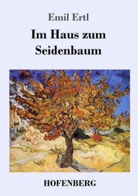 Ertl |  Im Haus zum Seidenbaum | Buch |  Sack Fachmedien