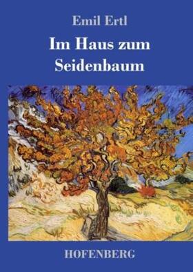 Ertl |  Im Haus zum Seidenbaum | Buch |  Sack Fachmedien
