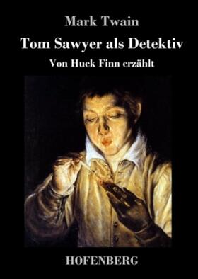 Twain |  Tom Sawyer als Detektiv | Buch |  Sack Fachmedien