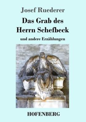 Ruederer | Das Grab des Herrn Schefbeck | Buch | 978-3-7437-1700-8 | www2.sack.de
