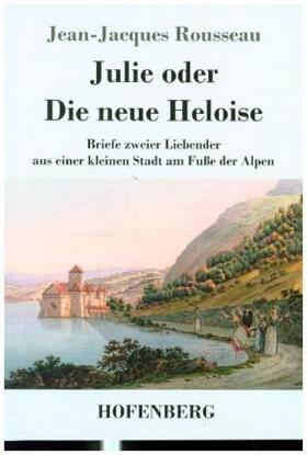 Rousseau |  Julie oder Die neue Heloise | Buch |  Sack Fachmedien