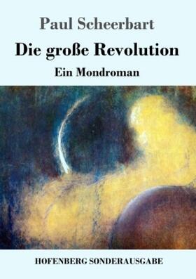 Scheerbart |  Die große Revolution | Buch |  Sack Fachmedien