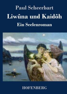 Scheerbart |  Liwûna und Kaidôh | Buch |  Sack Fachmedien