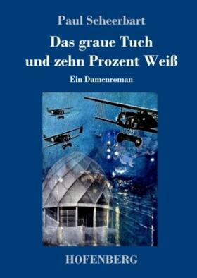 Scheerbart |  Das graue Tuch und zehn Prozent Weiß | Buch |  Sack Fachmedien