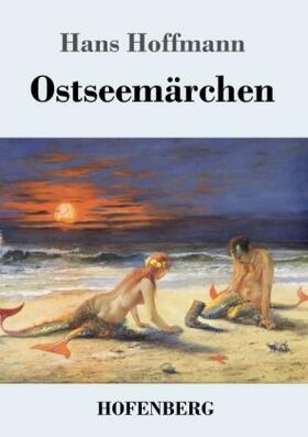 Hoffmann |  Ostseemärchen | Buch |  Sack Fachmedien