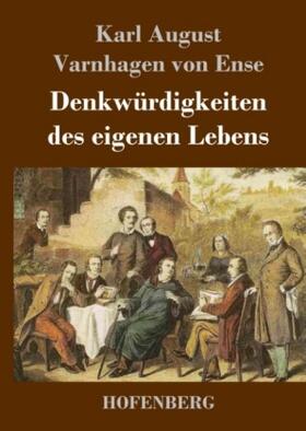 Ense |  Denkwürdigkeiten des eigenen Lebens | Buch |  Sack Fachmedien