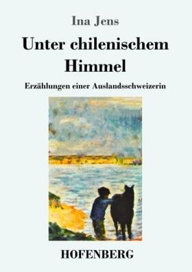 Jens |  Unter chilenischem Himmel | Buch |  Sack Fachmedien