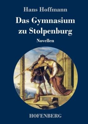 Hoffmann |  Das Gymnasium zu Stolpenburg | Buch |  Sack Fachmedien
