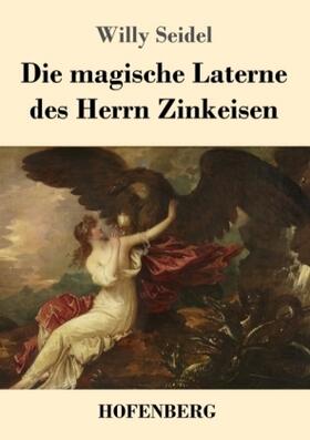 Seidel |  Die magische Laterne des Herrn Zinkeisen | Buch |  Sack Fachmedien