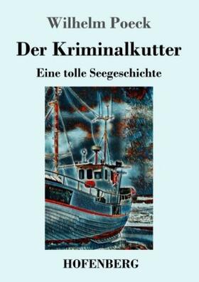 Poeck | Der Kriminalkutter | Buch | 978-3-7437-3042-7 | www2.sack.de