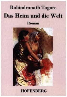 Tagore |  Das Heim und die Welt | Buch |  Sack Fachmedien