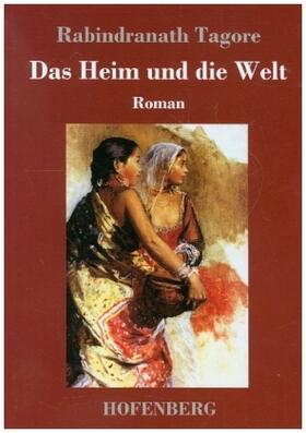 Tagore |  Das Heim und die Welt | Buch |  Sack Fachmedien
