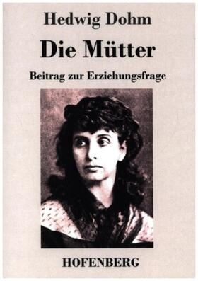 Dohm |  Die Mütter | Buch |  Sack Fachmedien