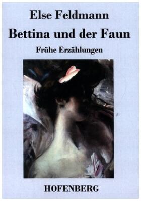 Feldmann |  Bettina und der Faun | Buch |  Sack Fachmedien