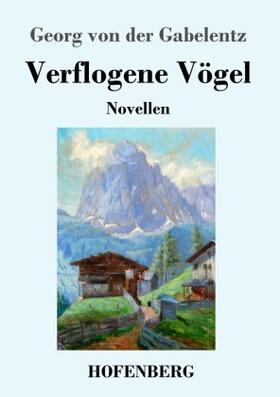 Gabelentz |  Verflogene Vögel | Buch |  Sack Fachmedien