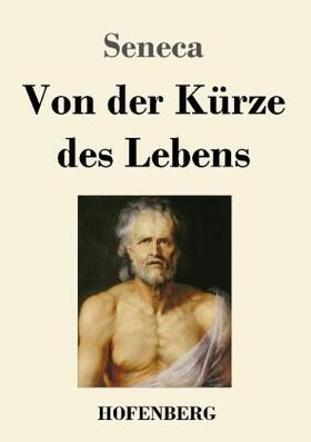 Seneca |  Von der Kürze des Lebens | Buch |  Sack Fachmedien