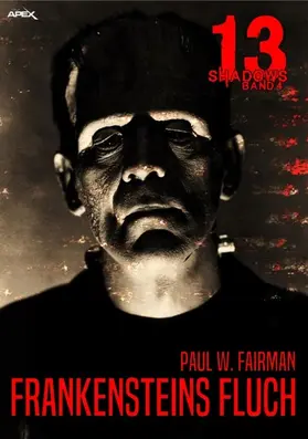 W. Fairman |  13 SHADOWS, Band 4: FRANKENSTEINS FLUCH | eBook | Sack Fachmedien