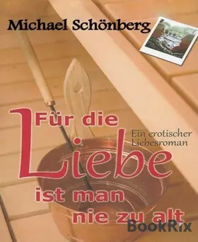 Schönberg |  Für die Liebe ist man nie zu alt | eBook | Sack Fachmedien