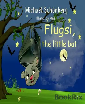 Schönberg |  Flugsi, the little bat | eBook | Sack Fachmedien