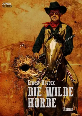 Haycox |  DIE WILDE HORDE | eBook | Sack Fachmedien
