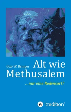 Bringer |  Alt wie Methusalem | Buch |  Sack Fachmedien
