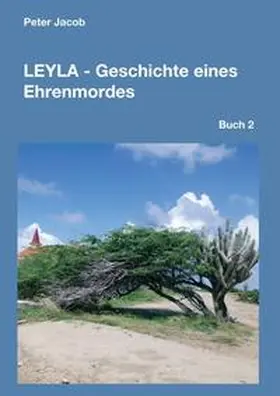 Jacob |  Leyla - Geschichte eines Ehrenmordes | Buch |  Sack Fachmedien
