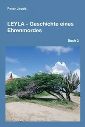 Jacob |  Leyla - Geschichte eines Ehrenmordes | eBook | Sack Fachmedien
