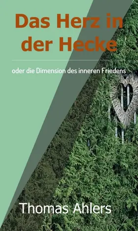 Ahlers |  Das Herz in der Hecke | Buch |  Sack Fachmedien