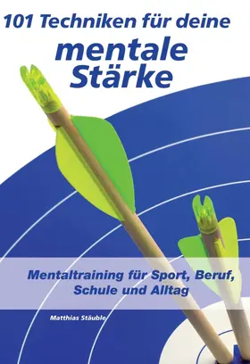 Stäuble |  101 Techniken für deine mentale Stärke | Buch |  Sack Fachmedien