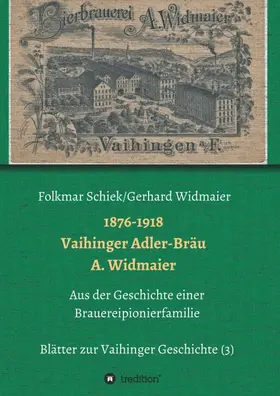 Schiek / Widmaier / Vaihingen a.d.F. e.V. |  1876-1918 Vaihinger Adler-Bräu A. Widmaier | Buch |  Sack Fachmedien