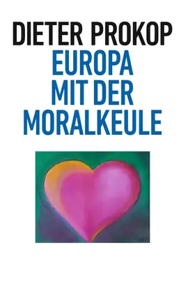 Prokop |  Europa mit der Moralkeule | Buch |  Sack Fachmedien