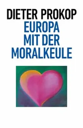 Prokop |  Europa mit der Moralkeule | eBook | Sack Fachmedien
