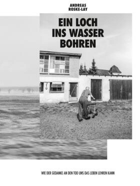 Roske-Lay / Roske | Ein Loch ins Wasser bohren | Buch | 978-3-7439-4317-9 | sack.de
