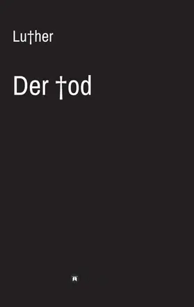 Luther |  Der Tod | Buch |  Sack Fachmedien