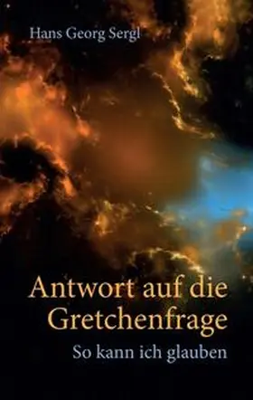 Sergl / Prof. Dr. Sergl |  Antwort auf die Gretchenfrage | Buch |  Sack Fachmedien