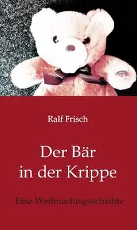 Frisch |  Der Bär in der Krippe | Buch |  Sack Fachmedien