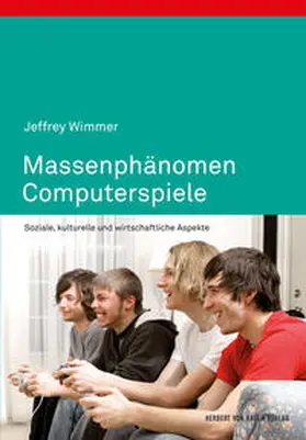 Wimmer |  Massenphänomen Computerspiele. Soziale, kulturelle und wirtschaftliche Aspekte | Buch |  Sack Fachmedien