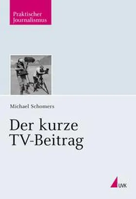 Schomers |  Der kurze TV-Beitrag | Buch |  Sack Fachmedien