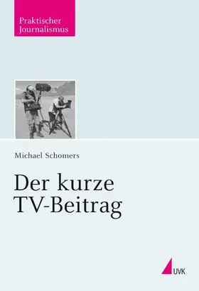 Schomers |  Der kurze TV-Beitrag | eBook | Sack Fachmedien