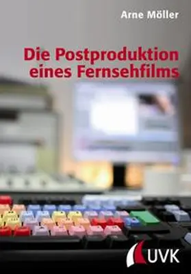 Möller | Die Postproduktion eines Fernsehfilms | Buch | 978-3-7445-0586-4 | sack.de