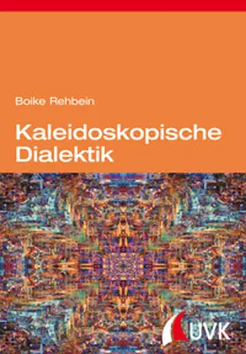 Rehbein |  Kaleidoskopische Dialektik | eBook | Sack Fachmedien