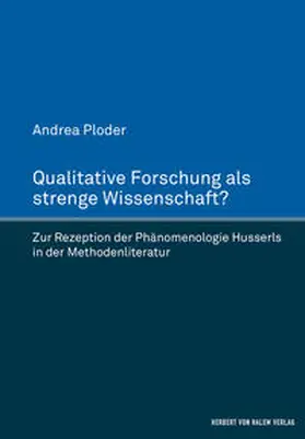 Ploder |  Qualitative Forschung als strenge Wissenschaft?. Zur Rezeption der Phänomenologie Husserls in der Methodenliteratur | Buch |  Sack Fachmedien