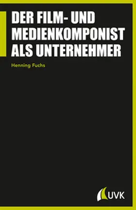 Fuchs |  Der Film- und Medienkomponist als Unternehmer | eBook | Sack Fachmedien