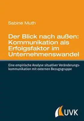 Muth |  Der Blick nach außen: Kommunikation als Erfolgsfaktor im Unternehmenswandel | Buch |  Sack Fachmedien