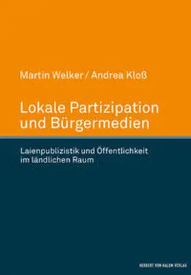 Welker / Kloß |  Lokale Partizipation und Bürgermedien. Laienpublizistik und Öffentlichkeit im ländlichen Raum | Buch |  Sack Fachmedien